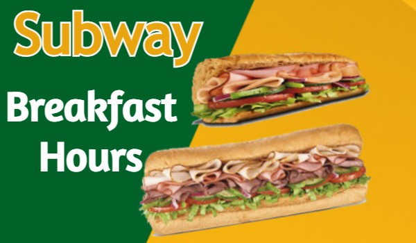  what are subway breakfast hours