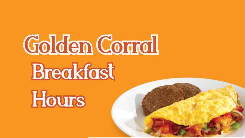 Golden Corral Breakfast Hours- Opening and Closing Hours