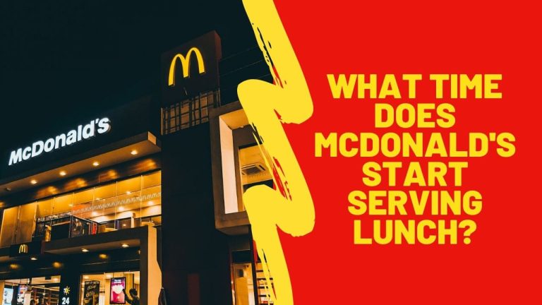 What Time Does McDonald’s Serve Lunch? | McDonalds Lunch Hours